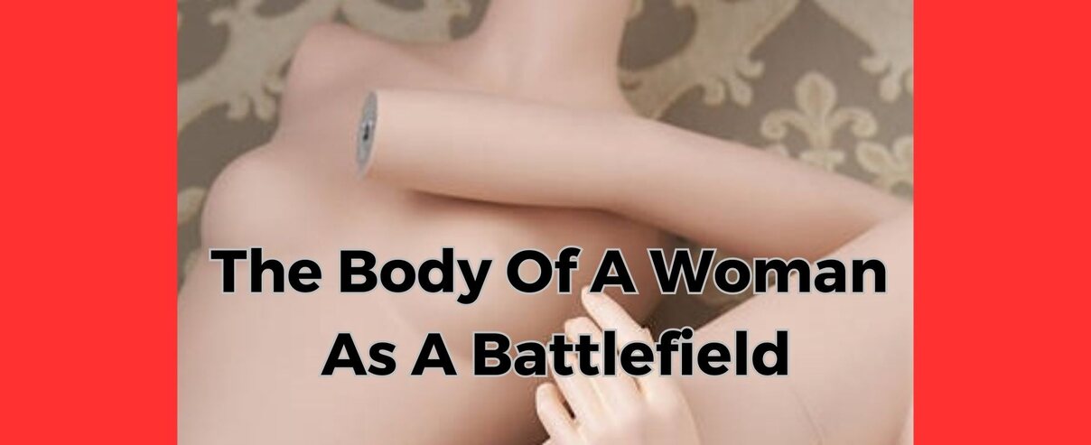 The Body of a Woman as a Battlefield