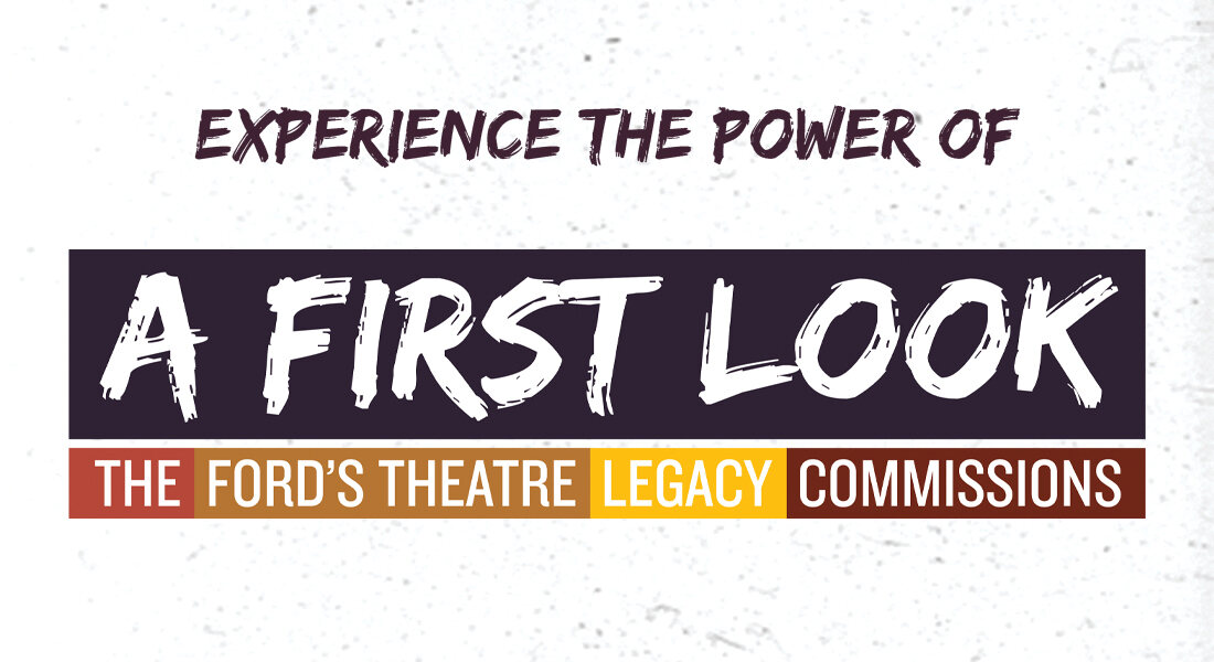The Ford’s Theatre Legacy Commissions: A First Look